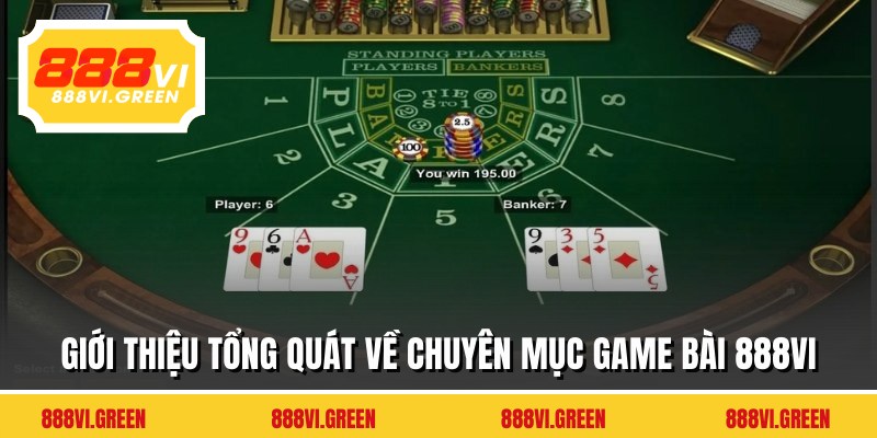 Giới thiệu tổng quát về chuyên mục game bài 888VI